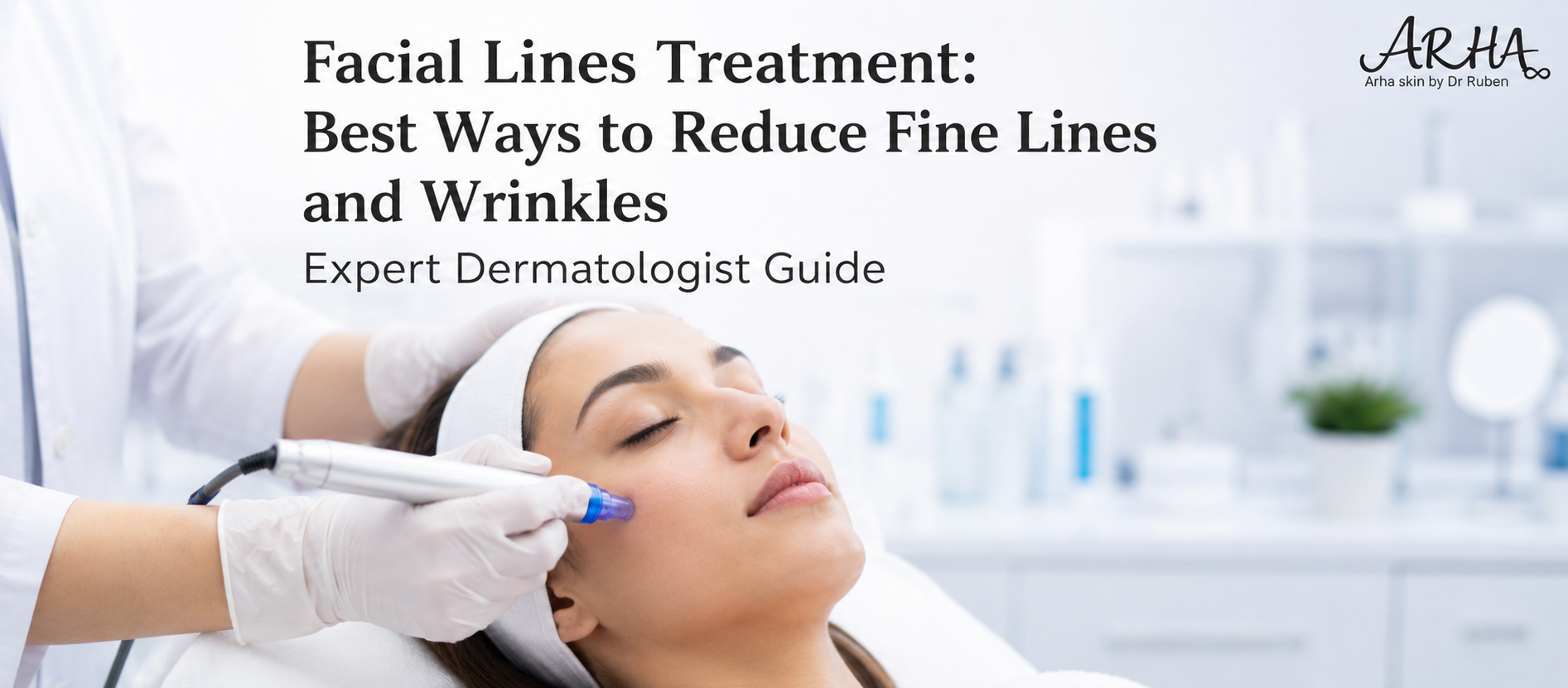 Facial Lines Treatment: Best Ways to Reduce Fine Lines and Wrinkles