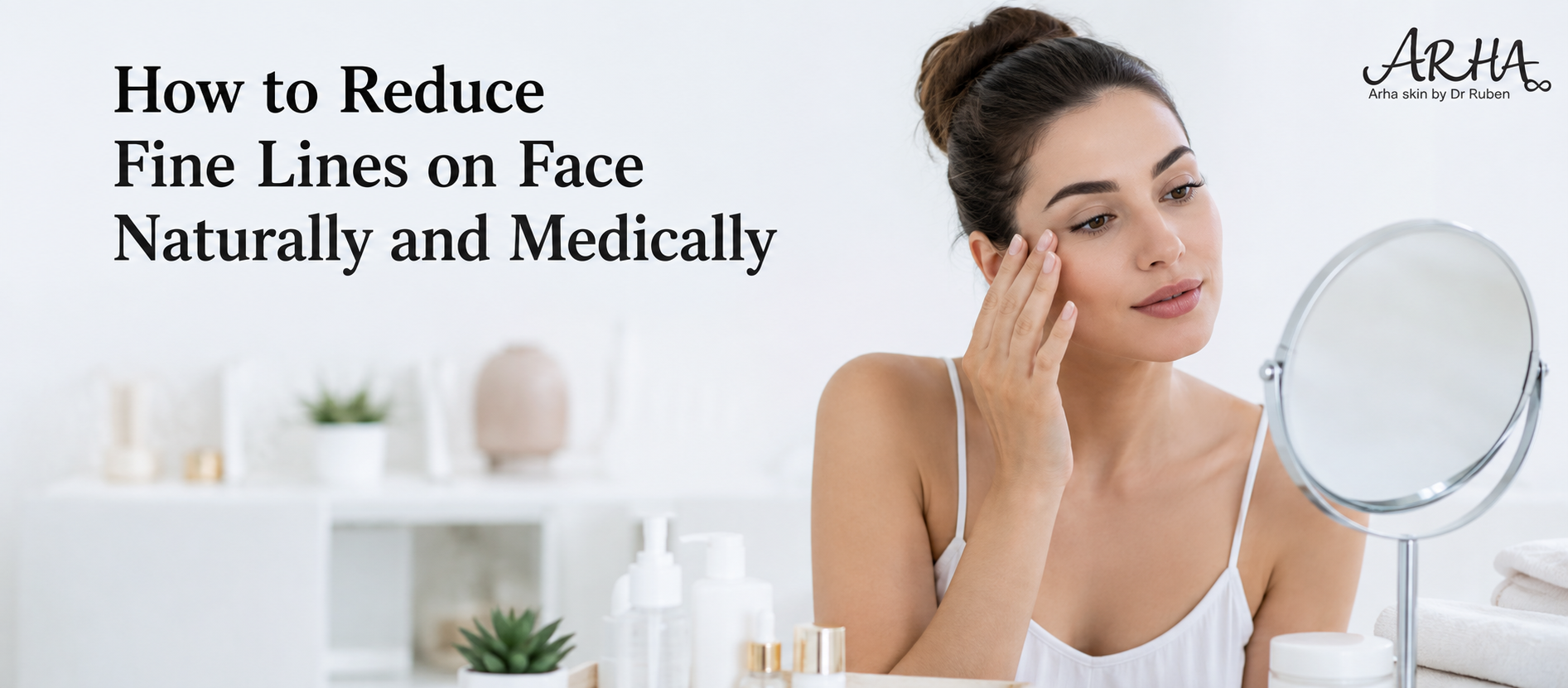 How to Reduce Fine Lines on Face Naturally and Medically